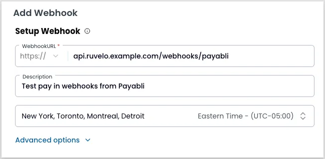 The Setup Webhook step of the Add Webhook form, showing an https WebhookURL field set to api.ruvelo.example.com/webhooks/payabli, a Description reading Test pay in webhooks from Payabli, an Eastern Time zone selector, and a collapsed Advanced options link.